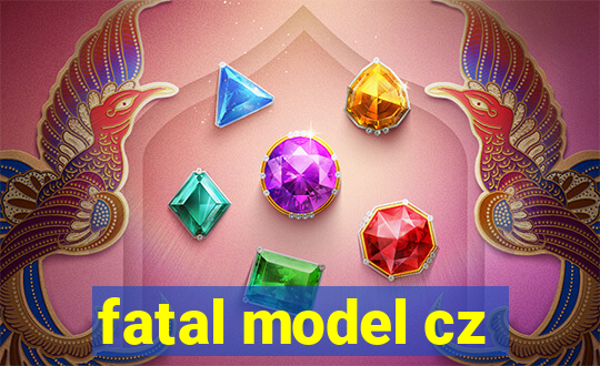 fatal model cz